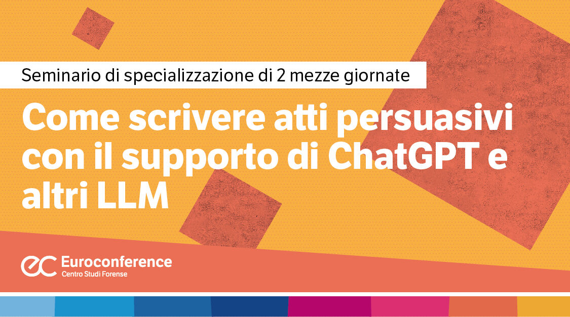 Immagine Come scrivere atti persuasivi con il supporto di ChatGPT e altri LLM | Euroconference